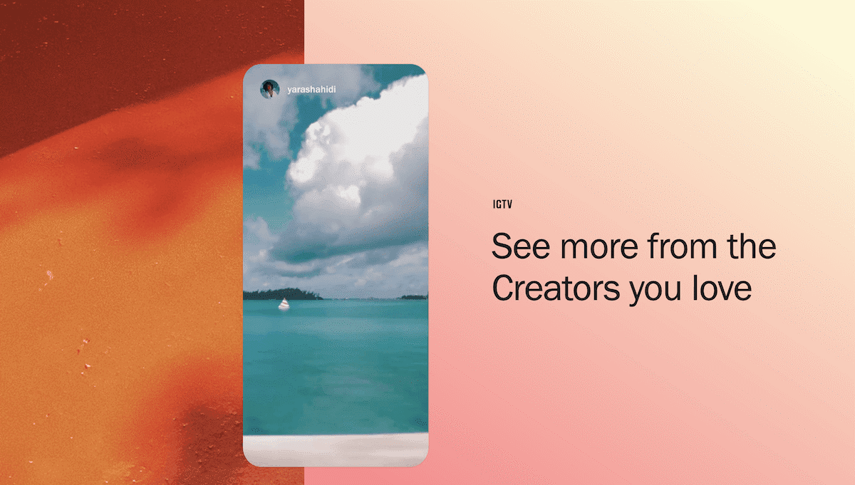 IGTV - See more from the creators you love
